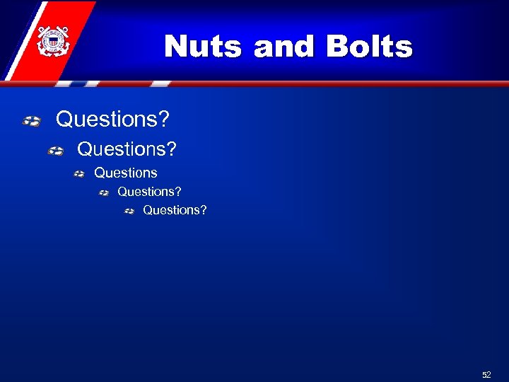 Nuts and Bolts Questions? Questions? 52 