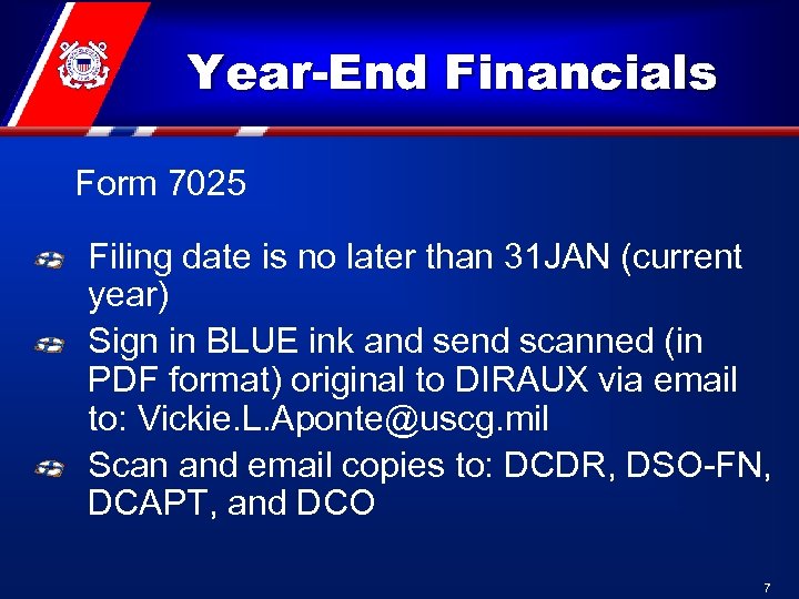 Year-End Financials Form 7025 Filing date is no later than 31 JAN (current year)