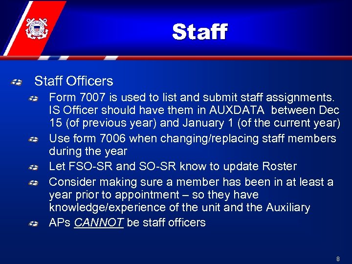 Staff Officers Form 7007 is used to list and submit staff assignments. IS Officer