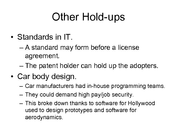 Other Hold-ups • Standards in IT. – A standard may form before a license