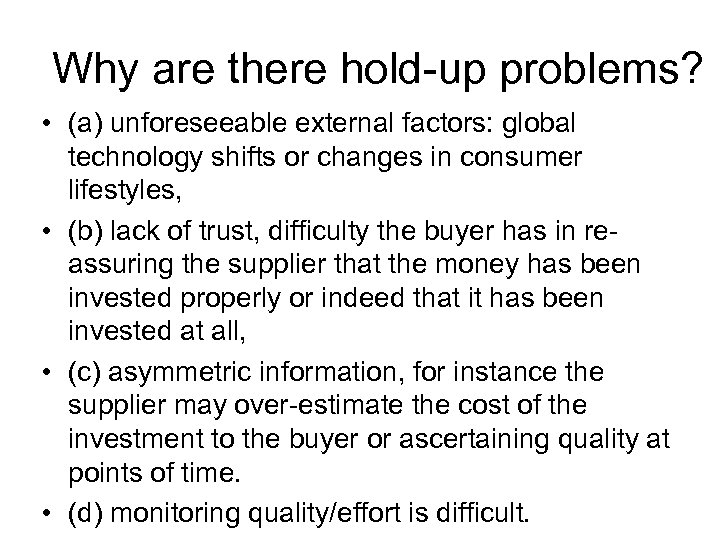 Why are there hold-up problems? • (a) unforeseeable external factors: global technology shifts or