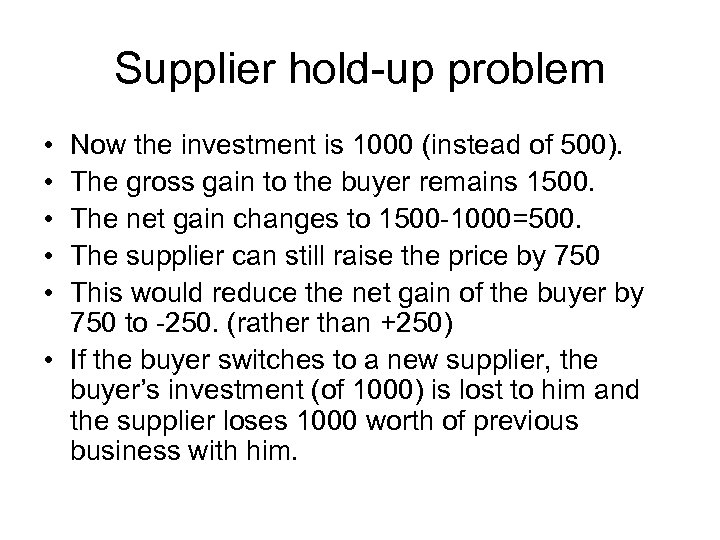 Supplier hold-up problem • • • Now the investment is 1000 (instead of 500).