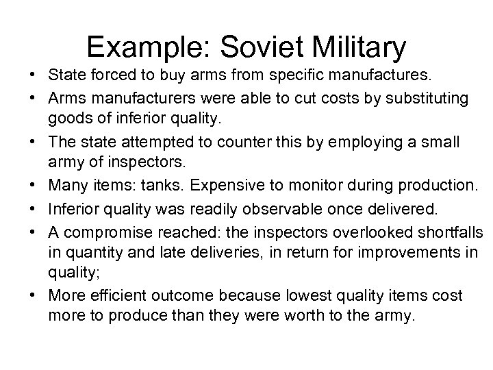 Example: Soviet Military • State forced to buy arms from specific manufactures. • Arms