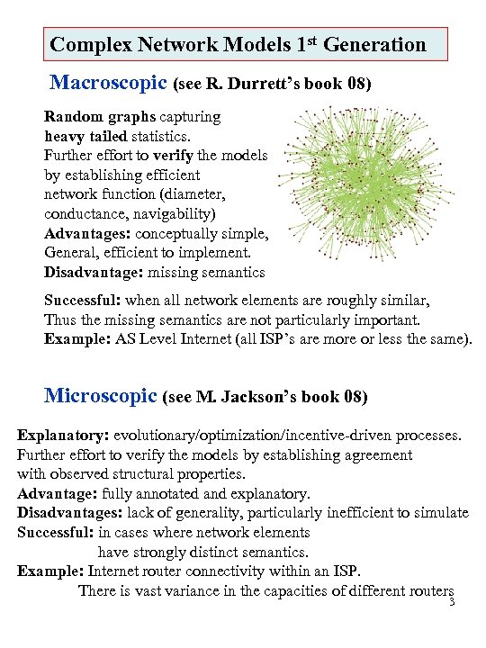 Complex Network Models 1 st Generation Macroscopic (see R. Durrett’s book 08) Random graphs