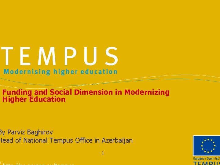 Funding and Social Dimension in Modernizing Higher Education By Parviz Baghirov Head of National