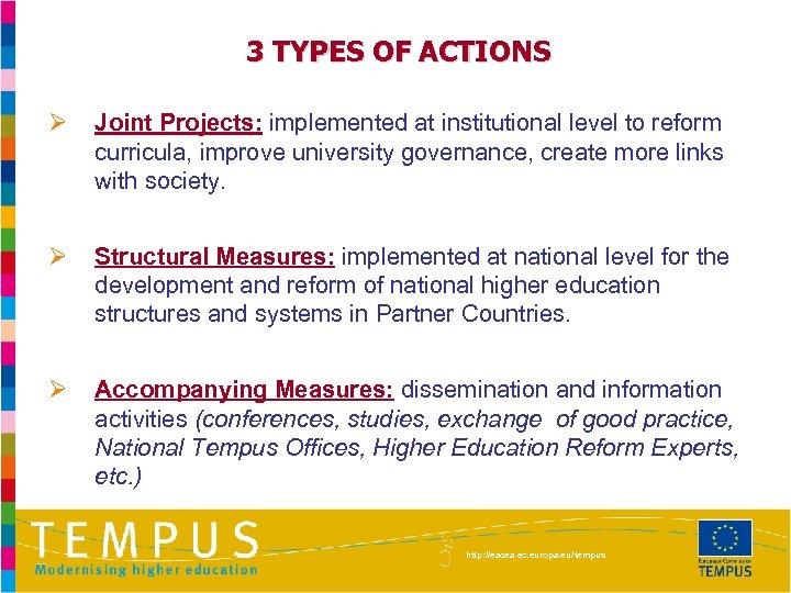 3 TYPES OF ACTIONS Ø Joint Projects: implemented at institutional level to reform curricula,