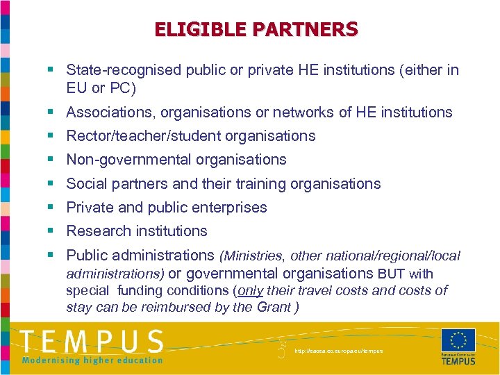 ELIGIBLE PARTNERS § State-recognised public or private HE institutions (either in EU or PC)