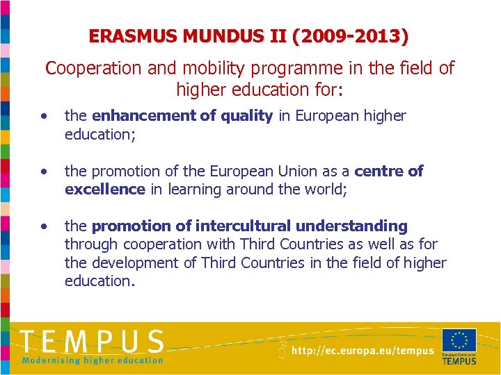 ERASMUS MUNDUS II (2009 -2013) Cooperation and mobility programme in the field of higher