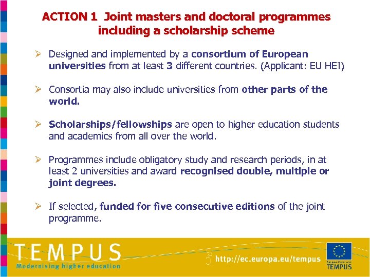 ACTION 1 Joint masters and doctoral programmes including a scholarship scheme Ø Designed and