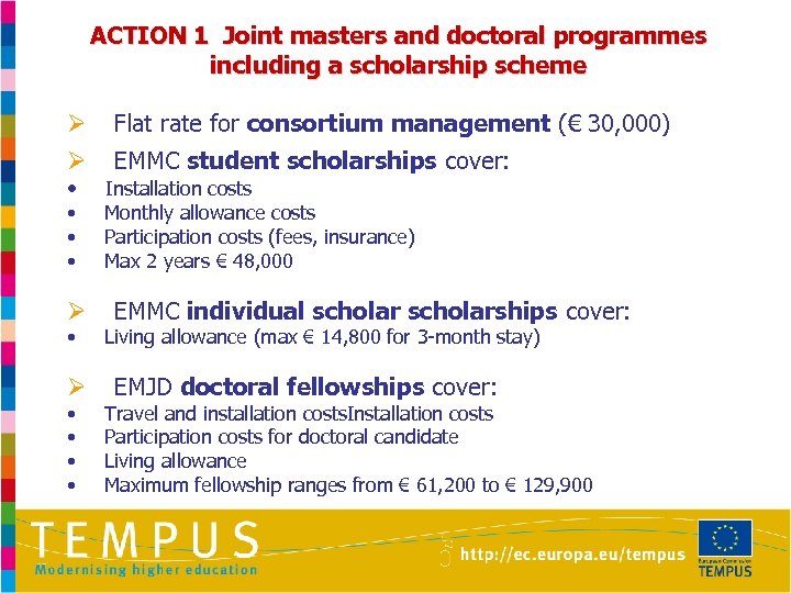 ACTION 1 Joint masters and doctoral programmes including a scholarship scheme Ø Flat rate