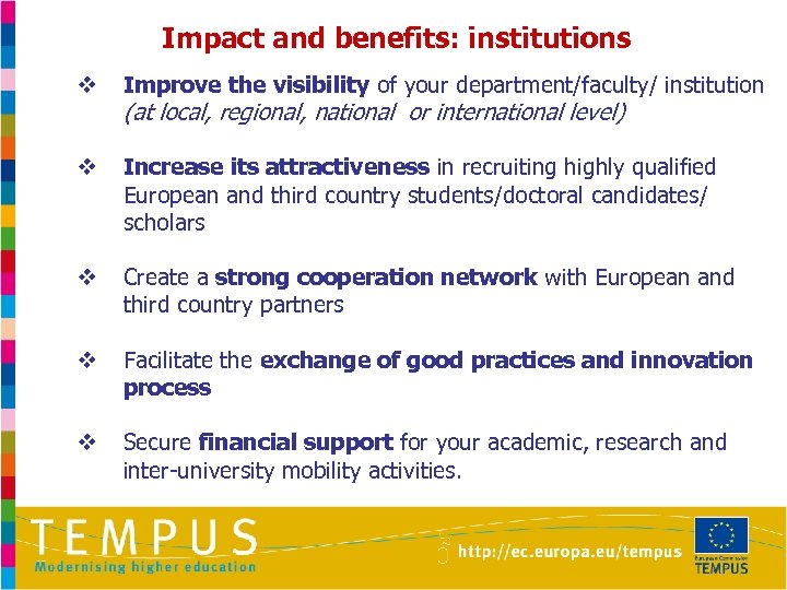 Impact and benefits: institutions v Improve the visibility of your department/faculty/ institution v Increase