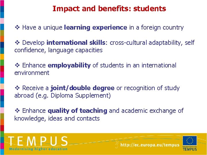 Impact and benefits: students v Have a unique learning experience in a foreign country