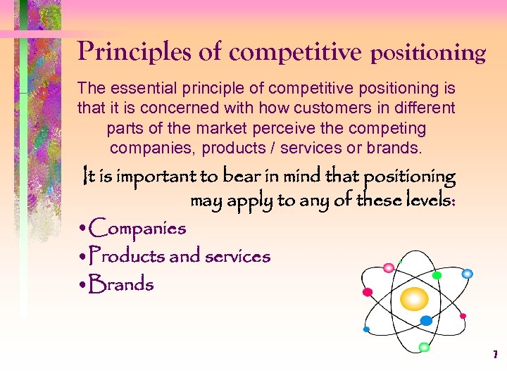 Principles of competitive positioning The essential principle of competitive positioning is that it is