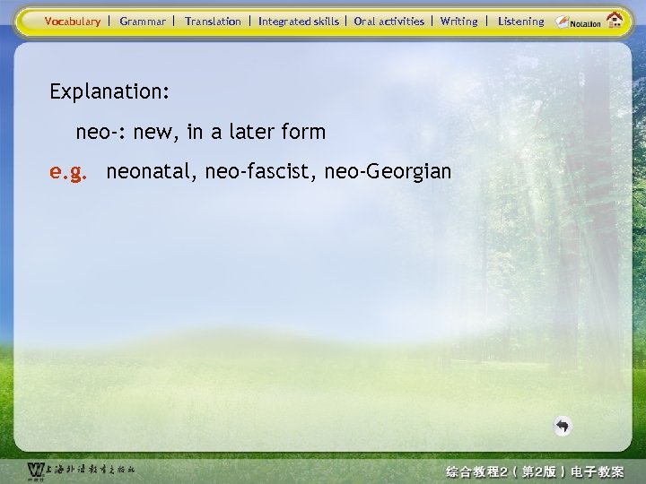 Vocabulary Grammar Translation Integrated skills Oral activities Writing Explanation: neo-: new, in a later