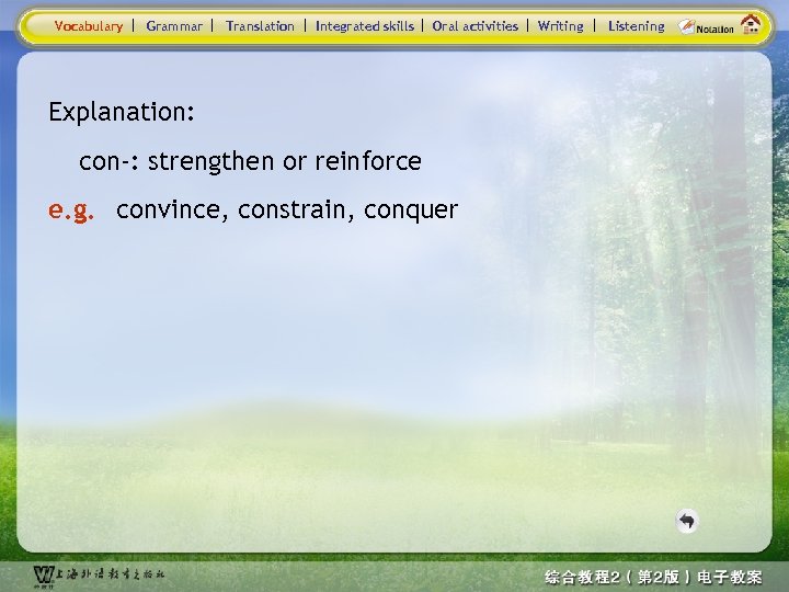 Vocabulary Grammar Translation Integrated skills Oral activities Explanation: con-: strengthen or reinforce e. g.
