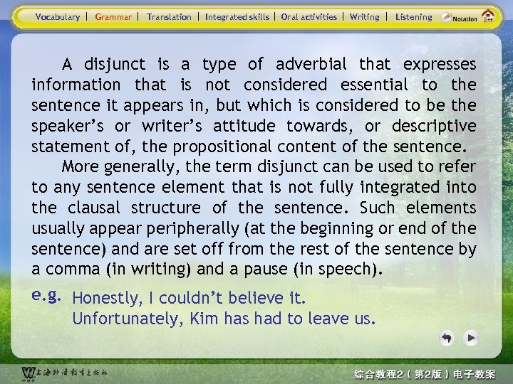 Vocabulary Grammar Translation Integrated skills Oral activities Writing Listening A disjunct is a type