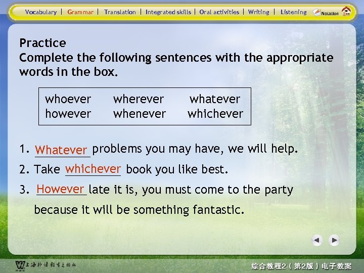 Vocabulary Grammar Translation Integrated skills Oral activities Writing Listening Practice Complete the following sentences