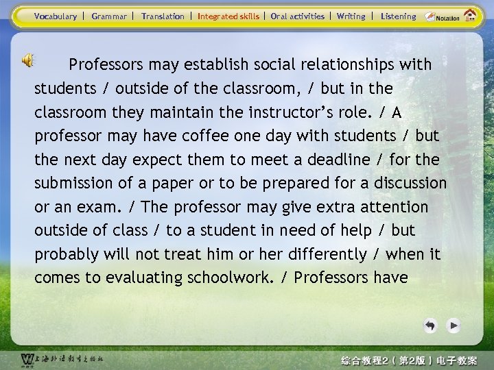 Vocabulary Grammar Translation Integrated skills Oral activities Writing Listening Professors may establish social relationships