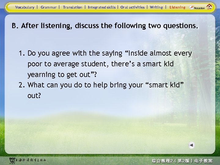 Vocabulary Grammar Translation Integrated skills Oral activities Writing Listening B. After listening, discuss the