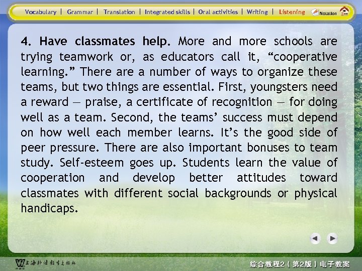 Vocabulary Grammar Translation Integrated skills Oral activities Writing Listening 4. Have classmates help. More