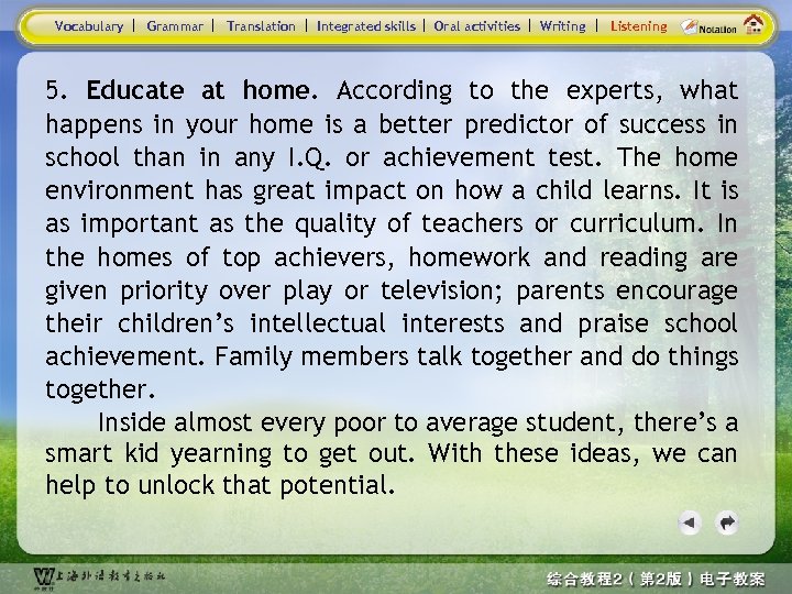 Vocabulary Grammar Translation Integrated skills Oral activities Writing Listening 5. Educate at home. According