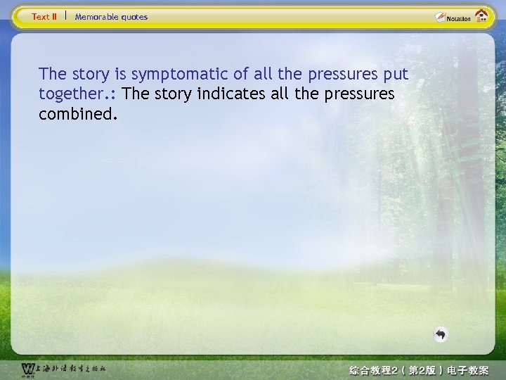 Text II Memorable quotes The story is symptomatic of all the pressures put together.