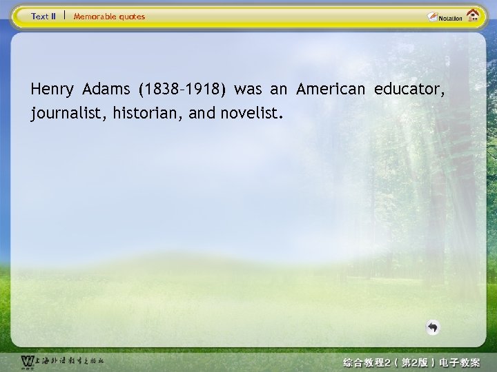 Text II Memorable quotes Henry Adams (1838– 1918) was an American educator, journalist, historian,