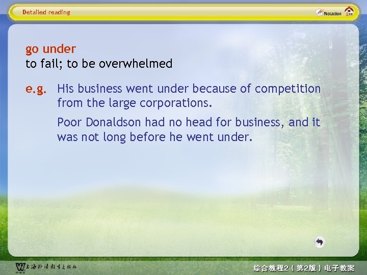 Detailed reading go under to fail; to be overwhelmed e. g. His business went