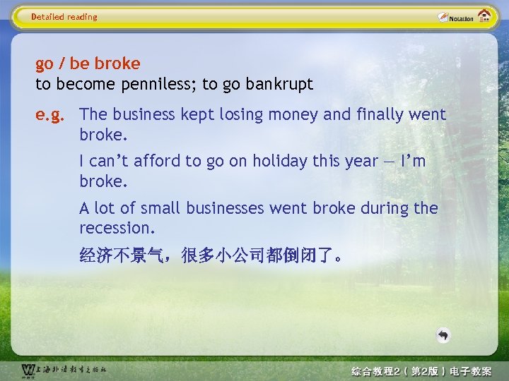 Detailed reading go / be broke to become penniless; to go bankrupt e. g.