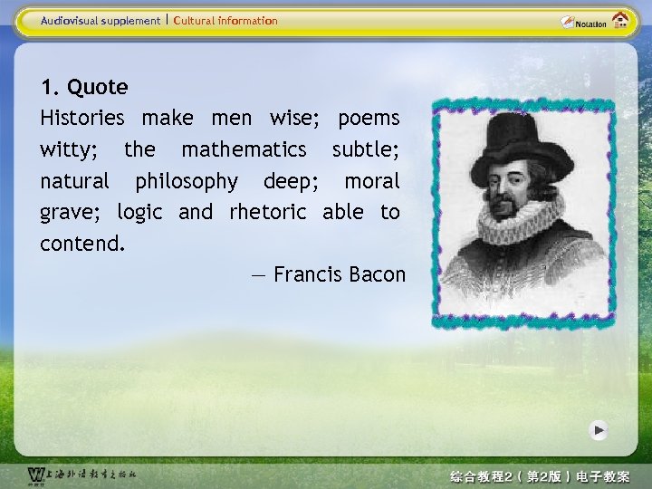 Audiovisual supplement Cultural information 1. Quote Histories make men wise; poems witty; the mathematics