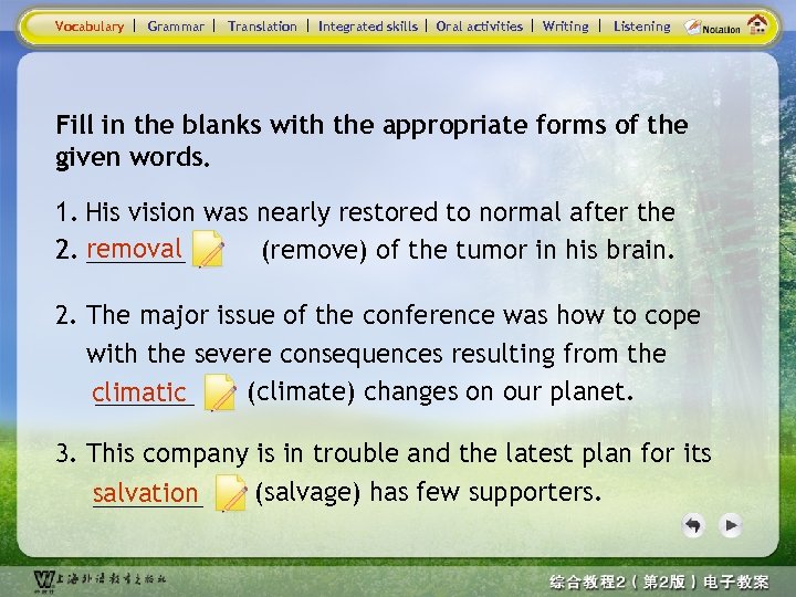 Vocabulary Grammar Translation Integrated skills Oral activities Writing Listening Fill in the blanks with