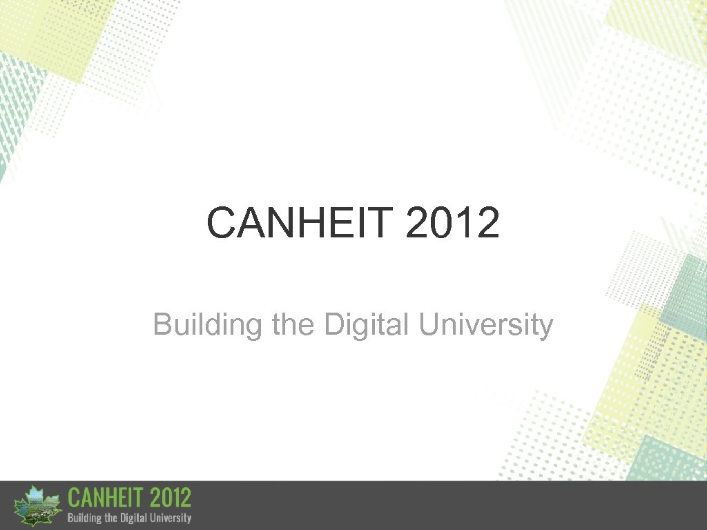 CANHEIT 2012 Building the Digital University 