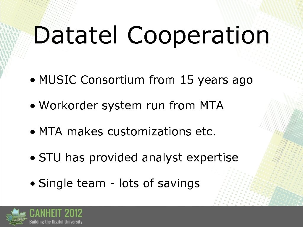 Datatel Cooperation • MUSIC Consortium from 15 years ago • Workorder system run from