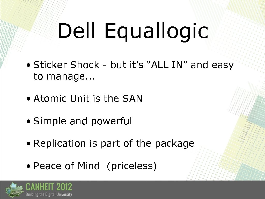 Dell Equallogic • Sticker Shock - but it’s “ALL IN” and easy to manage.