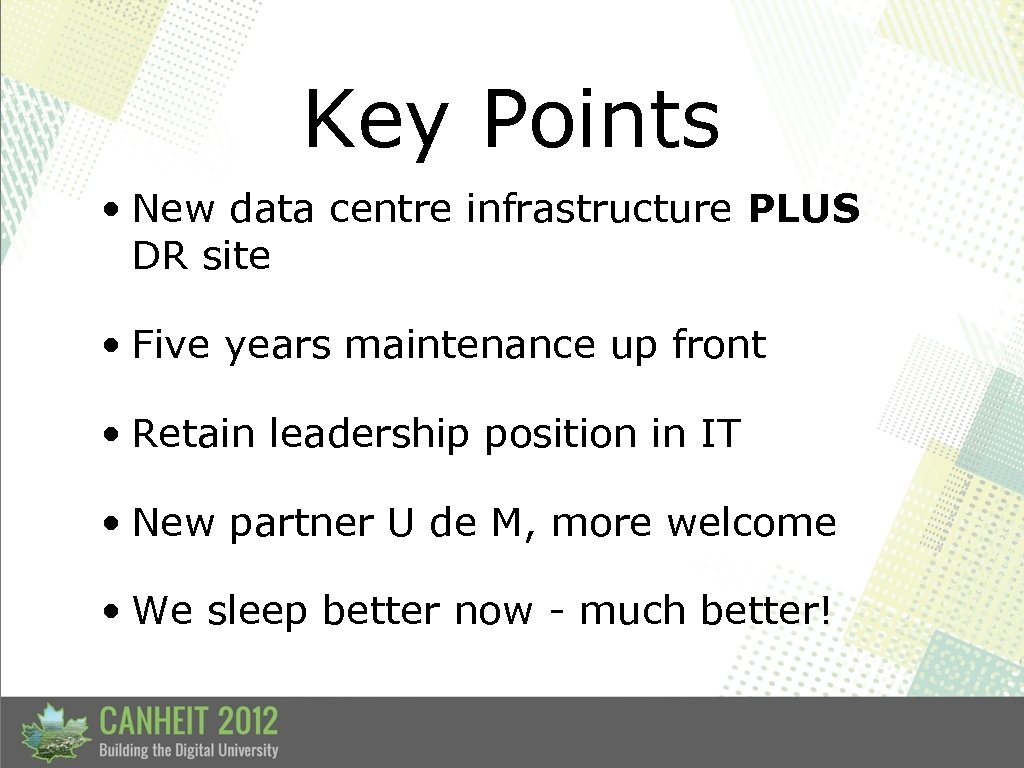 Key Points • New data centre infrastructure PLUS DR site • Five years maintenance