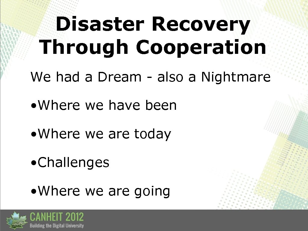 Disaster Recovery Through Cooperation We had a Dream - also a Nightmare • Where