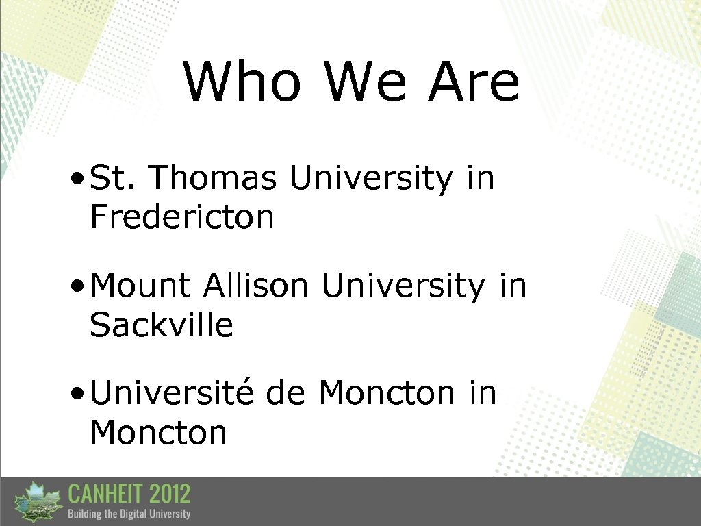 Who We Are • St. Thomas University in Fredericton • Mount Allison University in