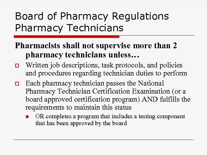 Board of Pharmacy Regulations Pharmacy Technicians Pharmacists shall not supervise more than 2 pharmacy