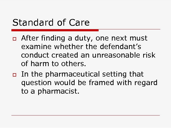 Standard of Care o o After finding a duty, one next must examine whether