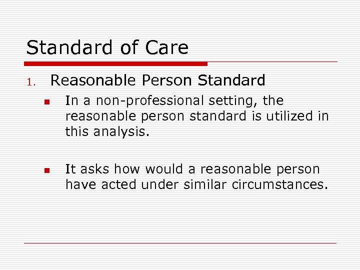 Standard of Care 1. Reasonable Person Standard n n In a non-professional setting, the