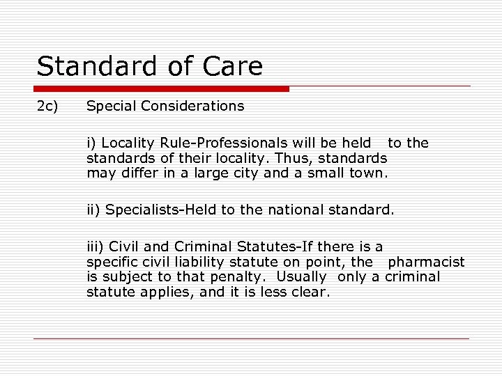 Standard of Care 2 c) Special Considerations i) Locality Rule-Professionals will be held to