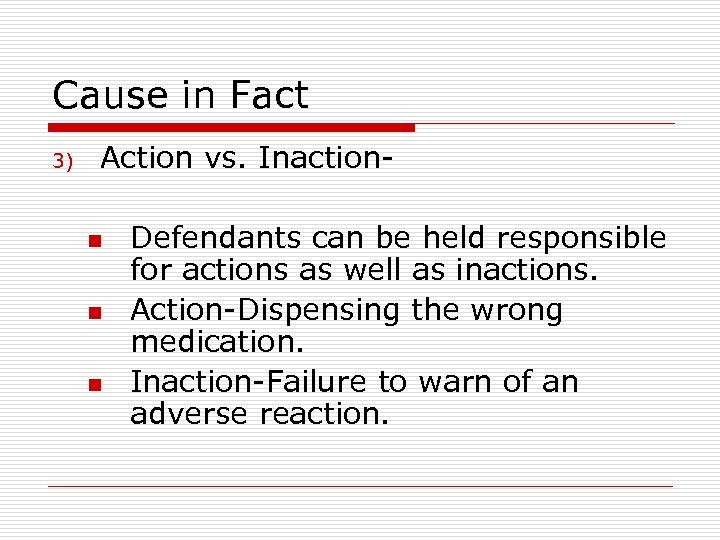 Cause in Fact 3) Action vs. Inactionn n n Defendants can be held responsible