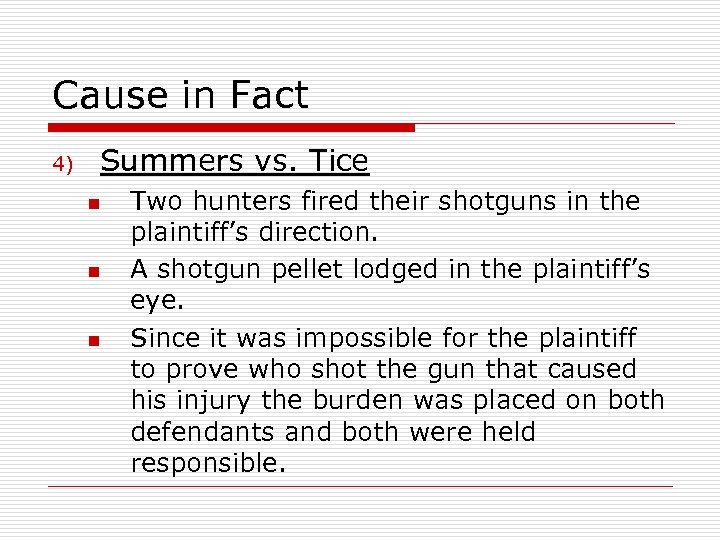 Cause in Fact 4) Summers vs. Tice n n n Two hunters fired their