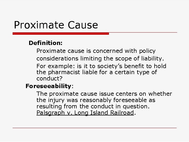 Proximate Cause Definition: Proximate cause is concerned with policy considerations limiting the scope of