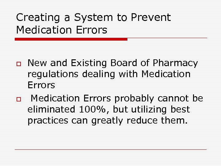 Creating a System to Prevent Medication Errors o o New and Existing Board of