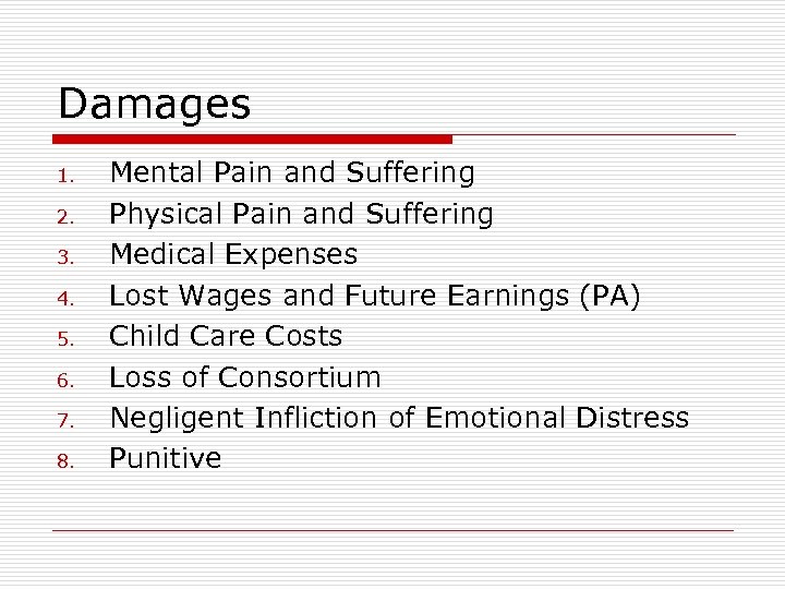 Damages 1. 2. 3. 4. 5. 6. 7. 8. Mental Pain and Suffering Physical