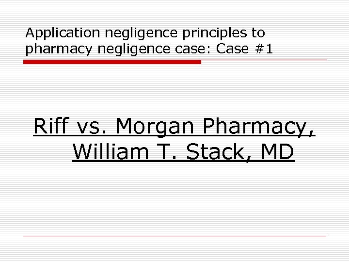 Application negligence principles to pharmacy negligence case: Case #1 Riff vs. Morgan Pharmacy, William