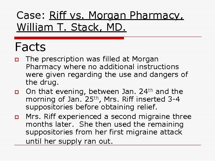 Case: Riff vs. Morgan Pharmacy, William T. Stack, MD. Facts o o o The