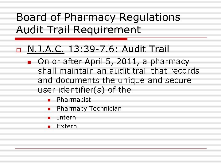 Board of Pharmacy Regulations Audit Trail Requirement o N. J. A. C. 13: 39