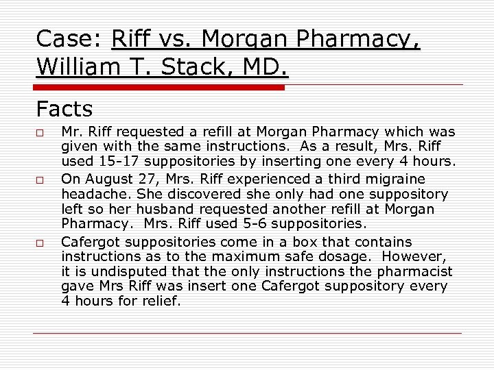 Case: Riff vs. Morgan Pharmacy, William T. Stack, MD. Facts o o o Mr.